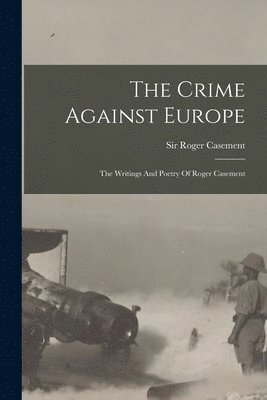 Roger Casement - Crime Against Europe, Häftad