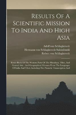 Results Of A Scientific Mission To India And High Asia 1