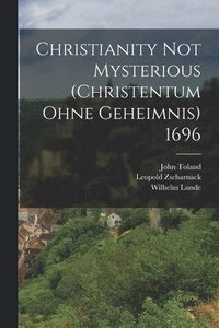 bokomslag Christianity not Mysterious (Christentum ohne Geheimnis) 1696