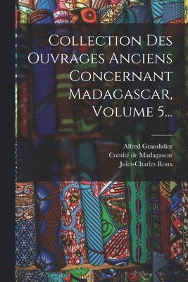 bokomslag Collection Des Ouvrages Anciens Concernant Madagascar, Volume 5...