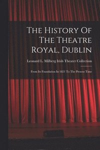 bokomslag History Of The Theatre Royal, Dublin