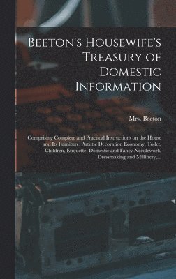 Beeton's Housewife's Treasury of Domestic Information 1
