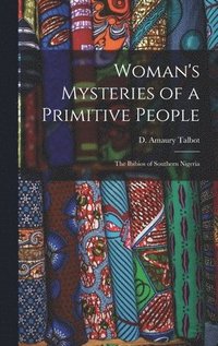bokomslag Woman's Mysteries of a Primitive People