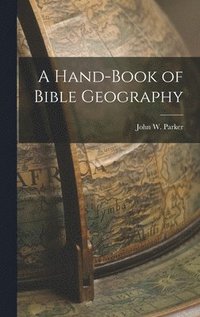 bokomslag A Hand-Book of Bible Geography