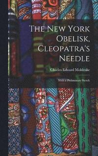 bokomslag The New York Obelisk, Cleopatra's Needle