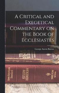 bokomslag A Critical and Exegetical Commentary on the Book of Ecclesiastes