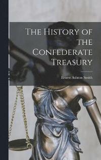 bokomslag The History of the Confederate Treasury