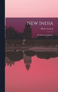 bokomslag New India; or India in Transition