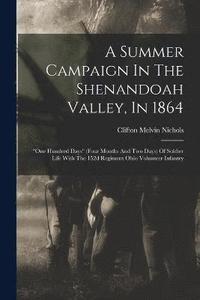 bokomslag A Summer Campaign In The Shenandoah Valley, In 1864
