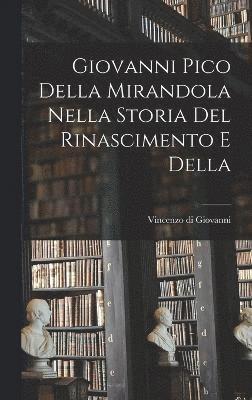 bokomslag Giovanni Pico della Mirandola nella Storia del Rinascimento e della