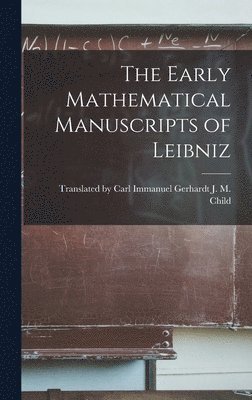 Early Mathematical Manuscripts of Leibniz