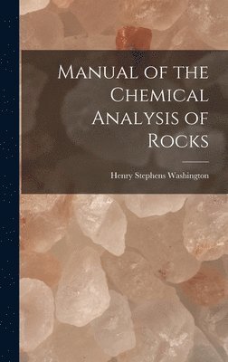 Henry Stephens Washington - Manual of the Chemical Analysis of Rocks, Inbunden