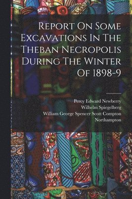 bokomslag Report On Some Excavations In The Theban Necropolis During The Winter Of 1898-9