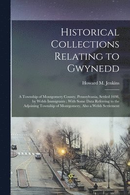 Historical Collections Relating to Gwynedd 1