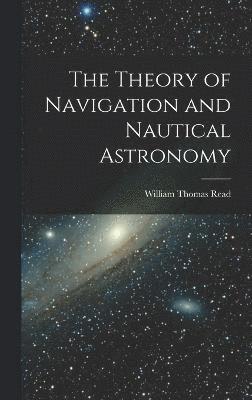 The Theory of Navigation and Nautical Astronomy 1