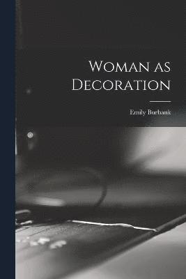 Woman as Decoration 1