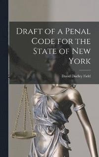 bokomslag Draft of a Penal Code for the State of New York