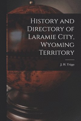 bokomslag History and Directory of Laramie City, Wyoming Territory