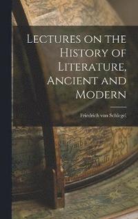 bokomslag Lectures on the History of Literature, Ancient and Modern