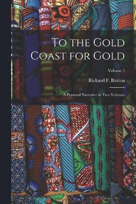 Richard F Burton, Richard F. Burton - To the Gold Coast for Gold, Häftad