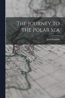 John Franklin - Journey to the Polar Sea, Häftad