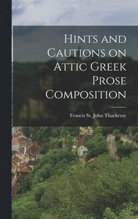 bokomslag Hints and Cautions on Attic Greek Prose Composition