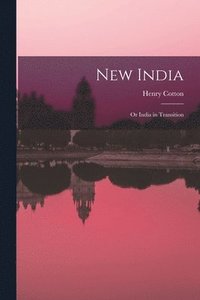 bokomslag New India; or India in Transition