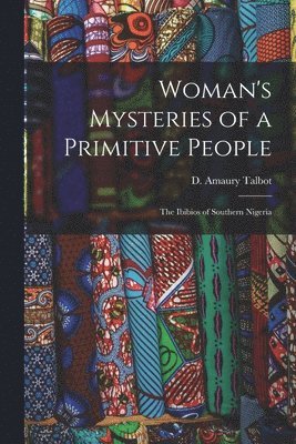 bokomslag Woman's Mysteries of a Primitive People