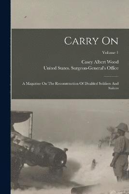 United States Surgeon-General's Office, Casey Albert Wood - Carry On, Häftad