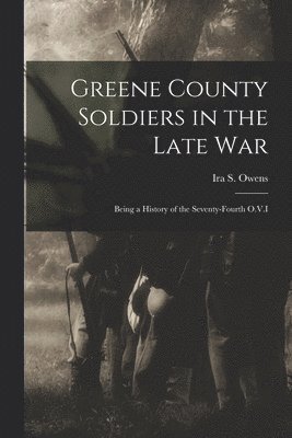Greene County Soldiers in the Late War 1