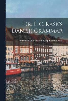 bokomslag Dr. E. C. Rask's Danish Grammar