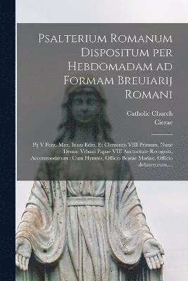 bokomslag Psalterium Romanum dispositum per hebdomadam ad formam Breuiarij Romani