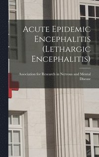 bokomslag Acute Epidemic Encephalitis (Lethargic Encephalitis)