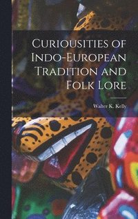 bokomslag Curiousities of Indo-European Tradition and Folk Lore