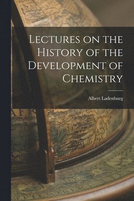 bokomslag Lectures on the History of the Development of Chemistry