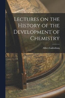 Lectures on the History of the Development of Chemistry 1