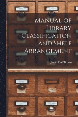 bokomslag Manual of Library Classification and Shelf Arrangement