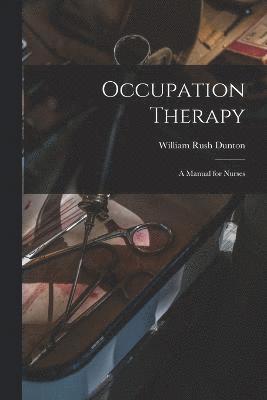 Occupation Therapy; a Manual for Nurses 1