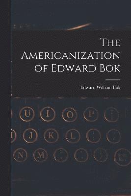 The Americanization of Edward Bok 1