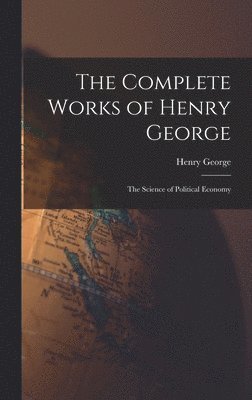 George Henry - Complete Works of Henry George, Inbunden
