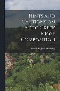 bokomslag Hints and Cautions on Attic Greek Prose Composition