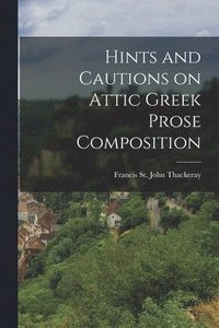 bokomslag Hints and Cautions on Attic Greek Prose Composition