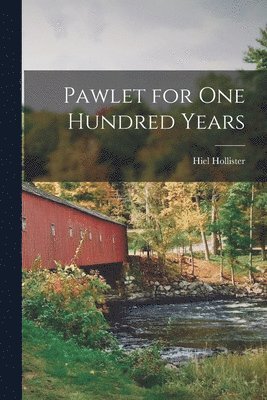 Pawlet for One Hundred Years 1
