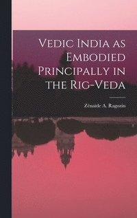 bokomslag Vedic India as Embodied Principally in the Rig-Veda