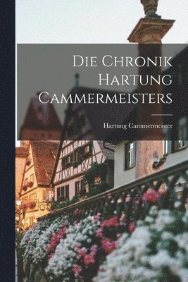 Hartung Cammermeister - Die Chronik Hartung Cammermeisters, Häftad