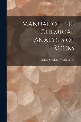 Henry Stephens Washington - Manual of the Chemical Analysis of Rocks, Häftad