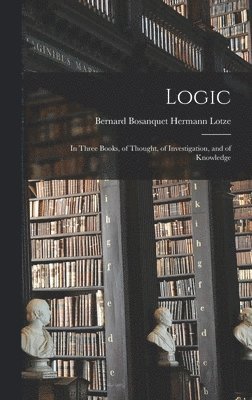 Bernard Bosanquet Hermann Lotze, Hermann Lotze, Bernard Bosanquet - Logic, Inbunden