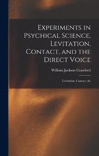 bokomslag Experiments in Psychical Science, Levitation, Contact, and the Direct Voice
