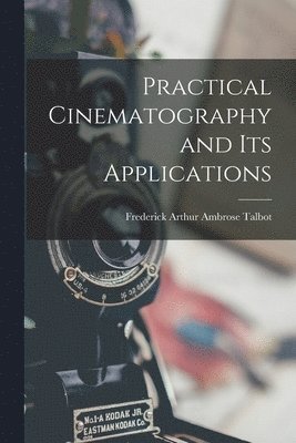 bokomslag Practical Cinematography and Its Applications