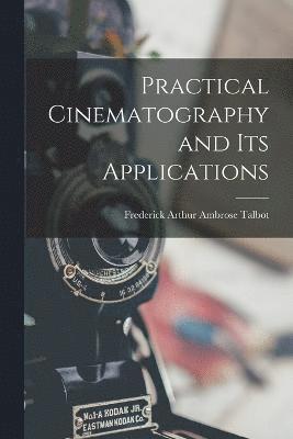 Practical Cinematography and Its Applications 1